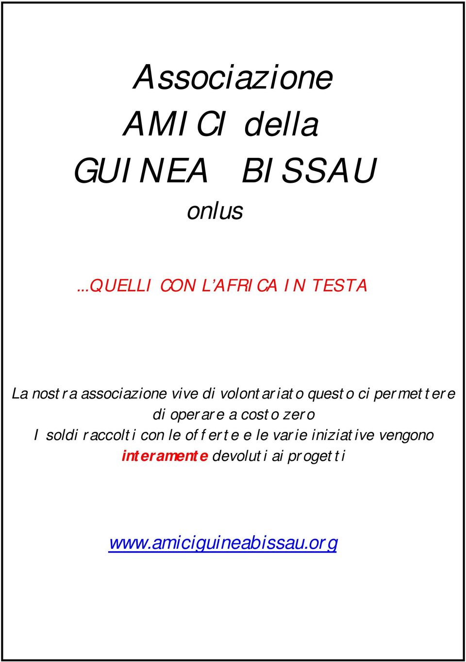 volontariato questo ci permettere di operare a costo zero I soldi