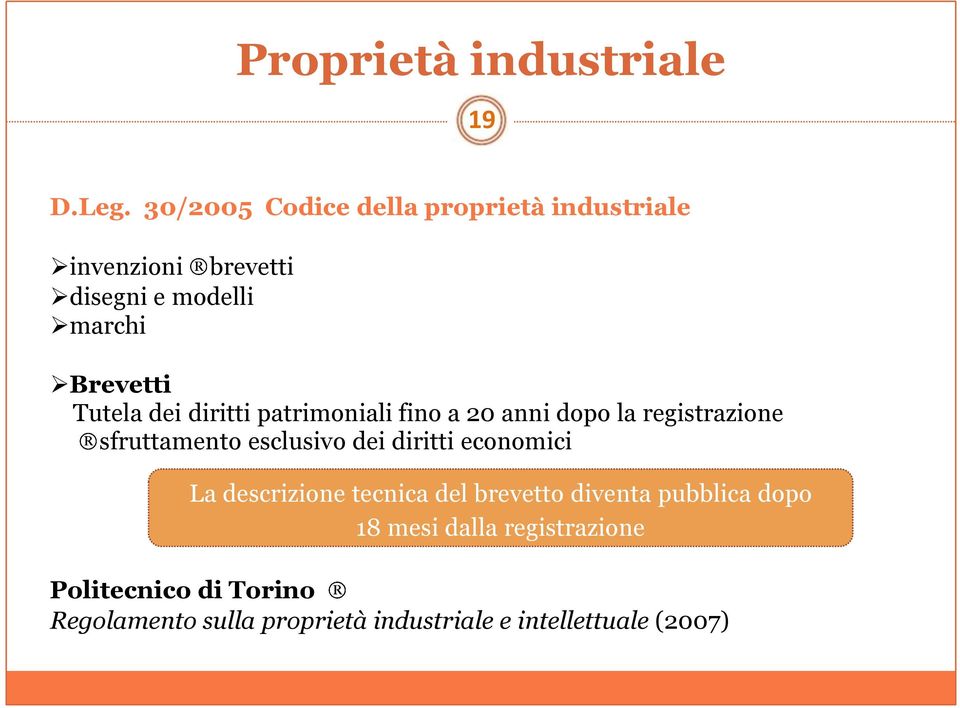 dei diritti patrimoniali fino a 20 anni dopo la registrazione sfruttamento esclusivo dei diritti