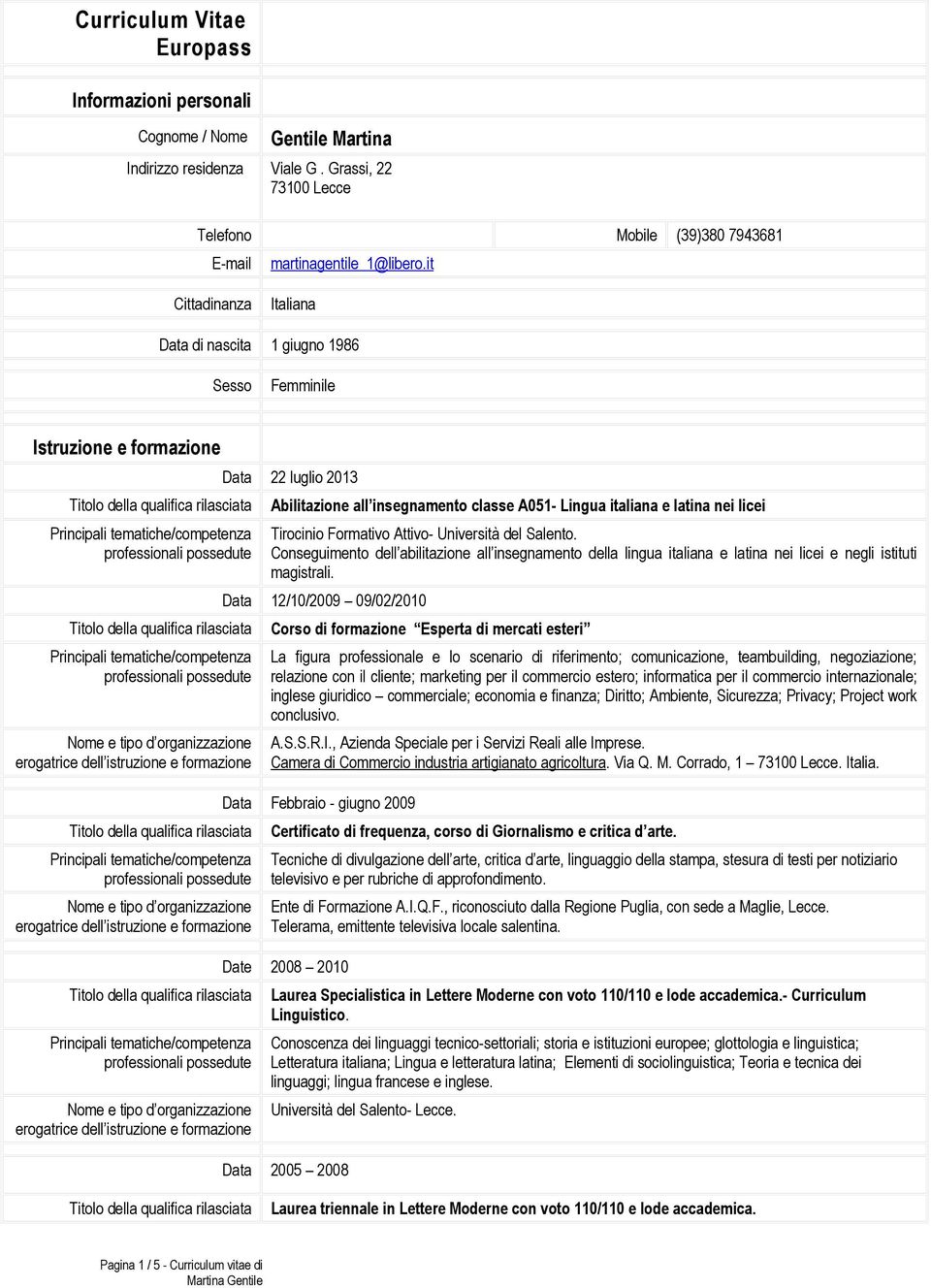 Formativo Attivo- Università del Salento. Conseguimento dell abilitazione all insegnamento della lingua italiana e latina nei licei e negli istituti magistrali.