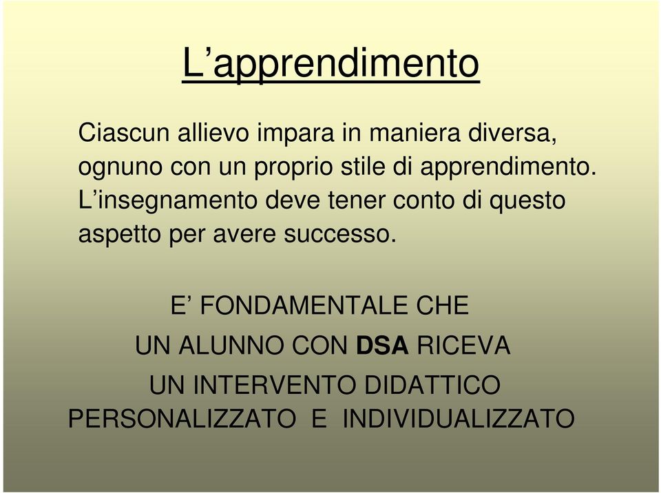 L insegnamento deve tener conto di questo aspetto per avere successo.