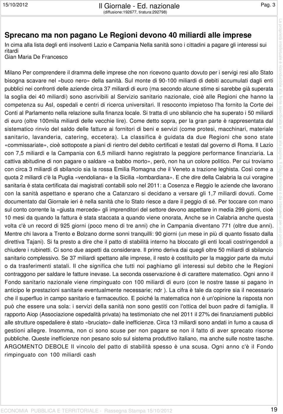 pagare gli interessi sui ritardi Gian Maria De Francesco Milano Per comprendere il dramma delle imprese che non ricevono quanto dovuto per i servigi resi allo Stato bisogna scavare nel «buco nero»