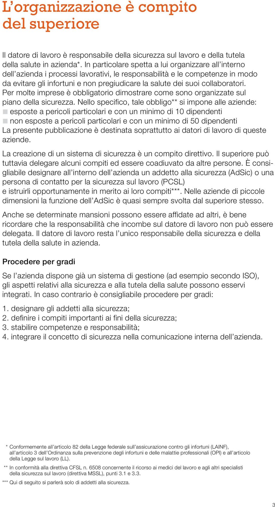 collaboratori. Per molte imprese è obbligatorio dimostrare come sono organizzate sul piano della sicurezza.