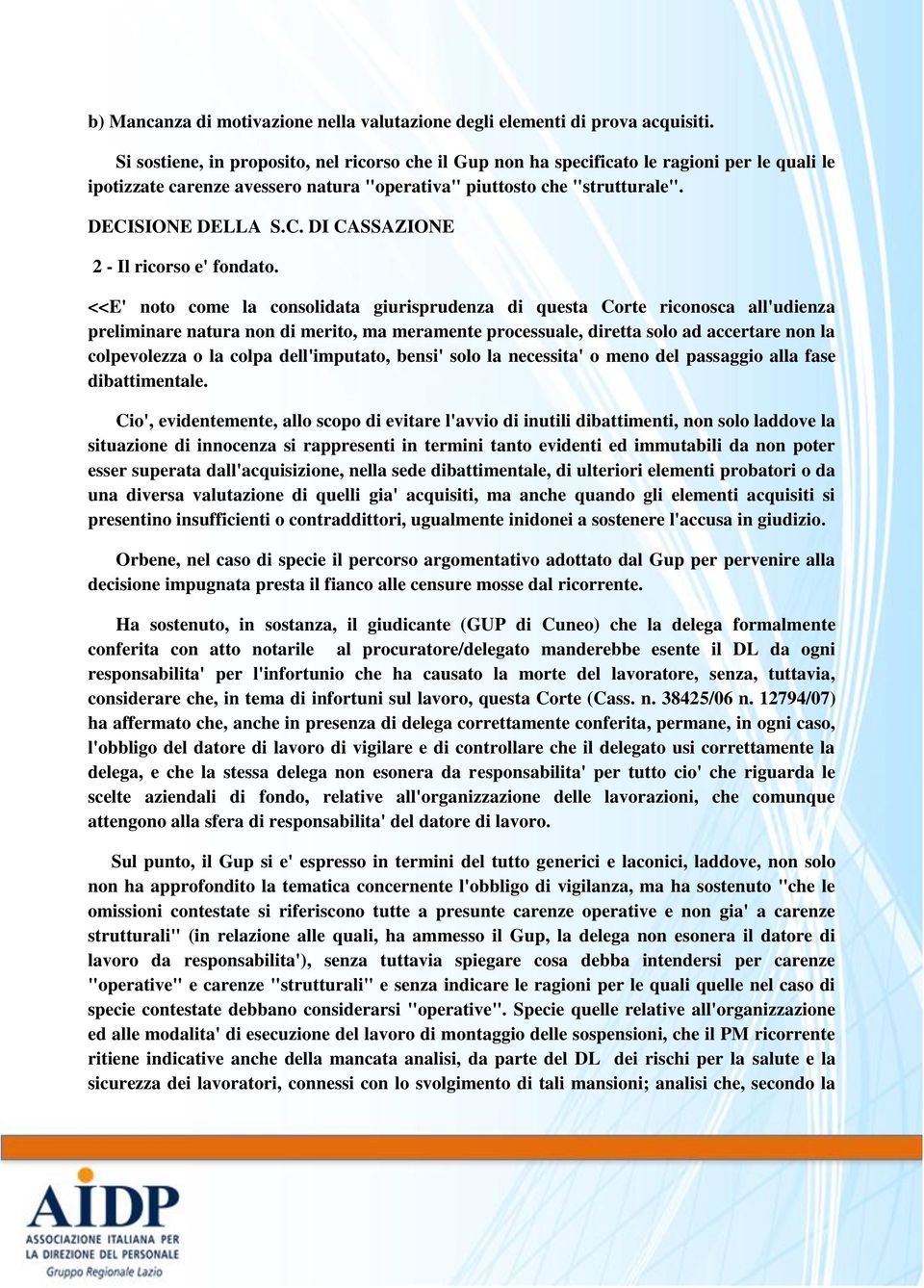 SIONE DELLA S.C. DI CASSAZIONE 2 - Il ricorso e' fondato.