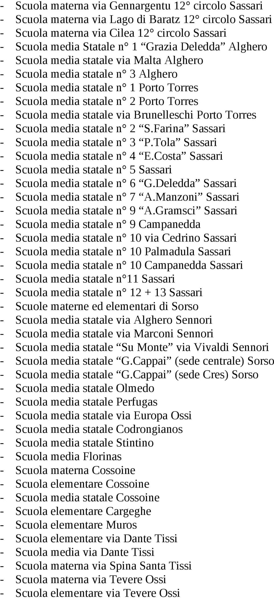 Brunelleschi Porto Torres - Scuola media statale n 2 S.Farina Sassari - Scuola media statale n 3 P.Tola Sassari - Scuola media statale n 4 E.