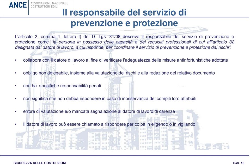 a cui risponde, per coordinare il servizio di prevenzione e protezione dai rischi.