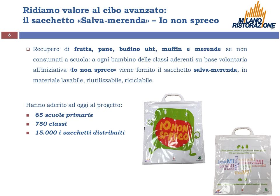 volontaria all iniziativa «Io non spreco» viene fornito il sacchetto salva-merenda, in materiale lavabile,