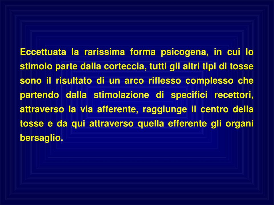 partendo dalla stimolazione di specifici recettori, attraverso la via afferente,