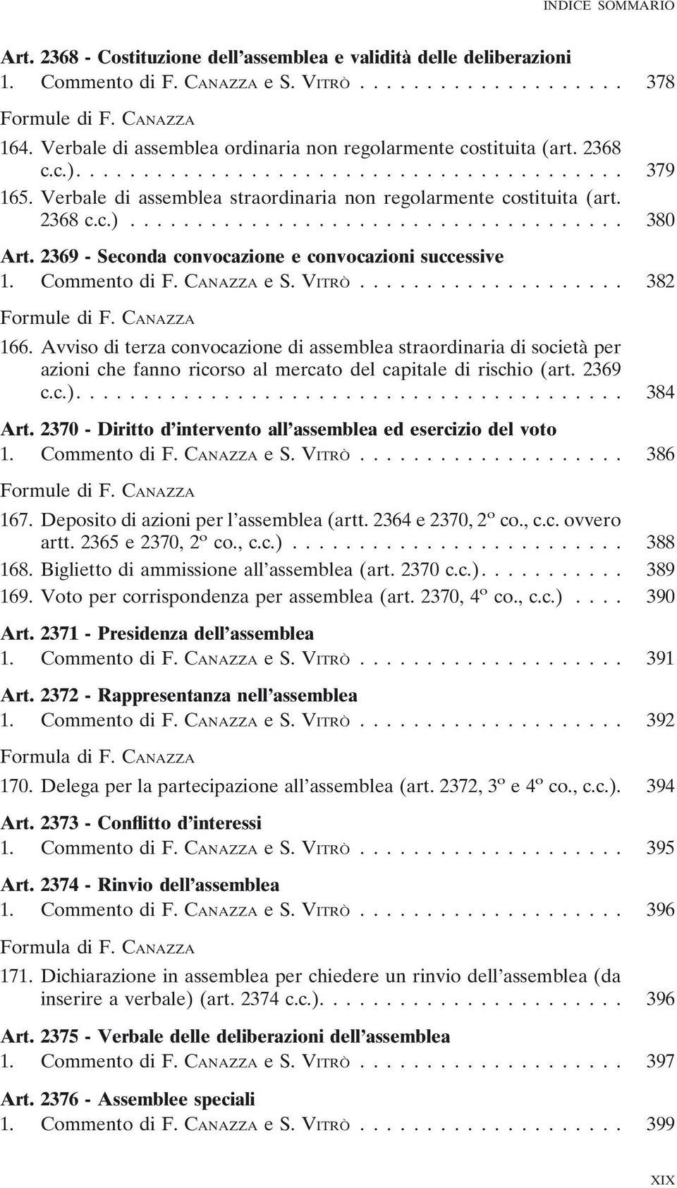 2369 - Seconda convocazione e convocazioni successive 1. Commento di F. CANAZZA e S. VITROv... 382 Formule di F. CANAZZA 166.