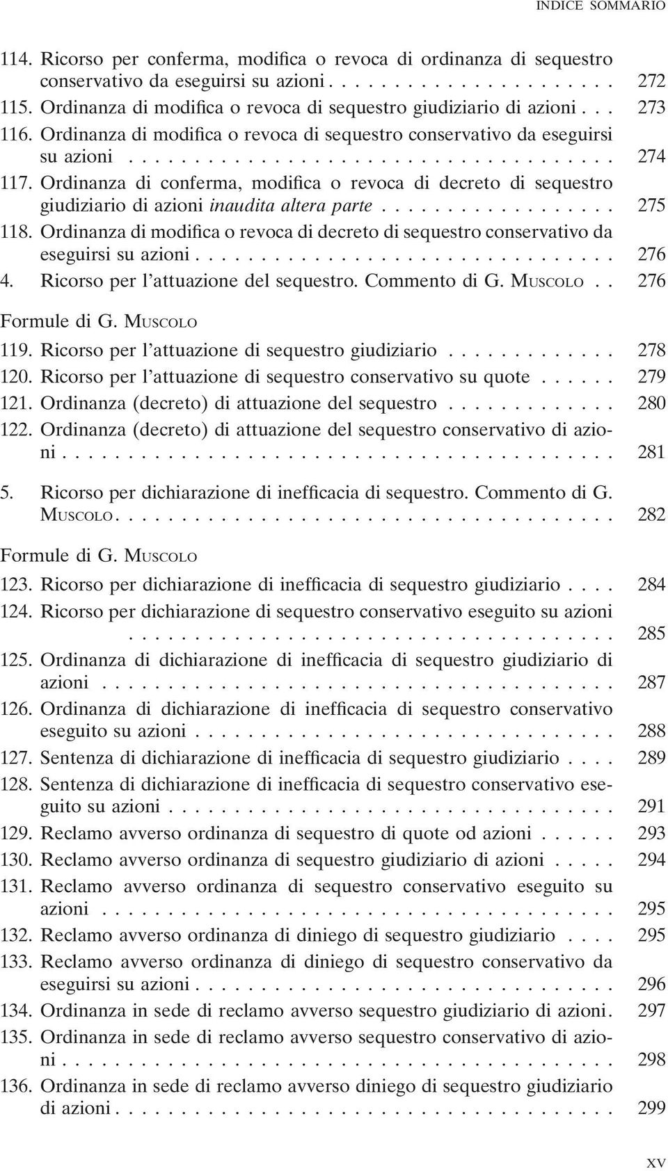 Ordinanza di conferma, modifica o revoca di decreto di sequestro giudiziario di azioni inaudita altera parte... 275 118.