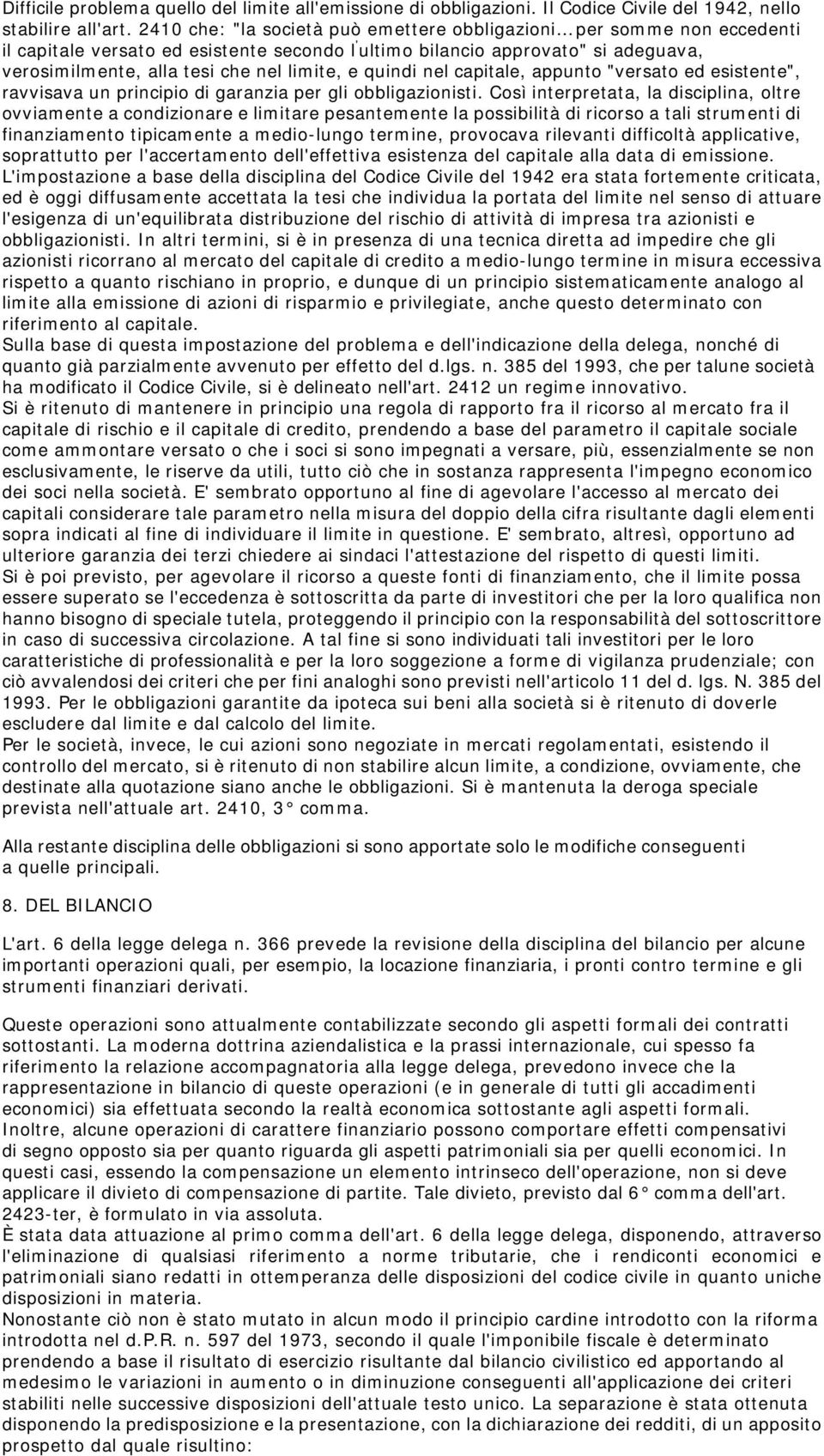 e quindi nel capitale, appunto "versato ed esistente", ravvisava un principio di garanzia per gli obbligazionisti.