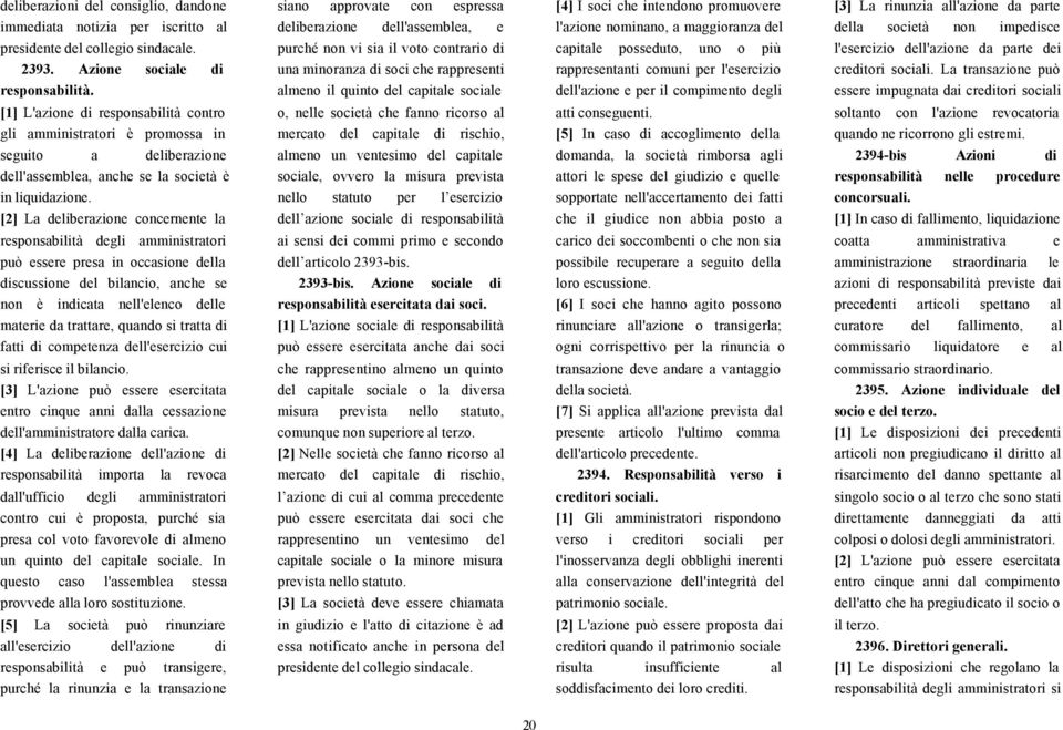 purché non vi sia il voto contrario di capitale posseduto, uno o più l'esercizio dell'azione da parte dei 2393.