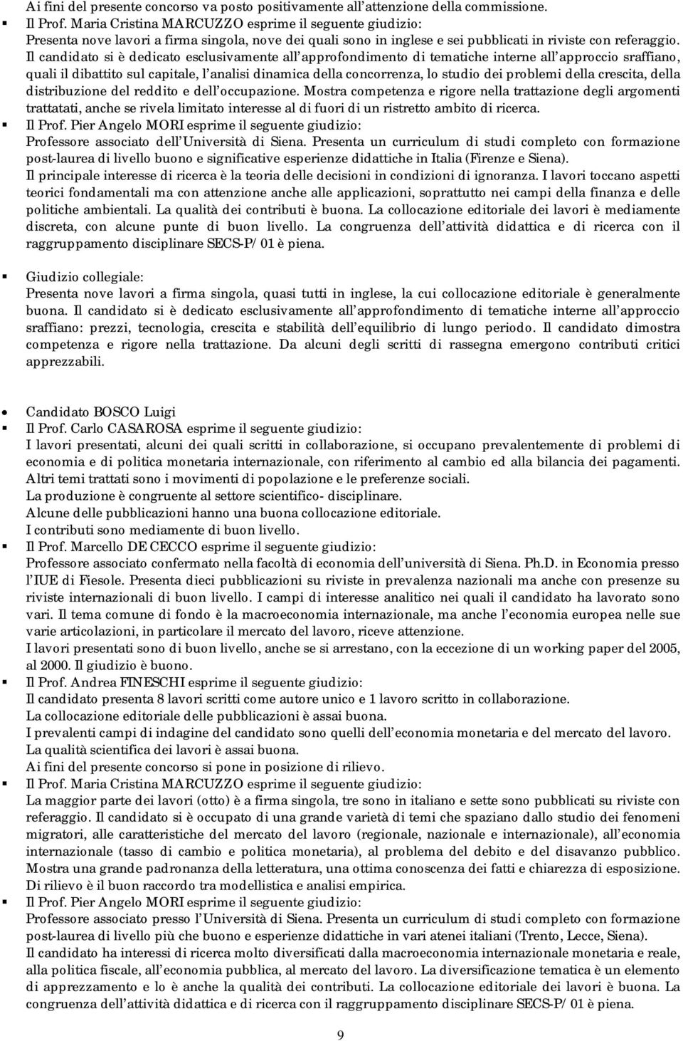 problemi della crescita, della distribuzione del reddito e dell occupazione.