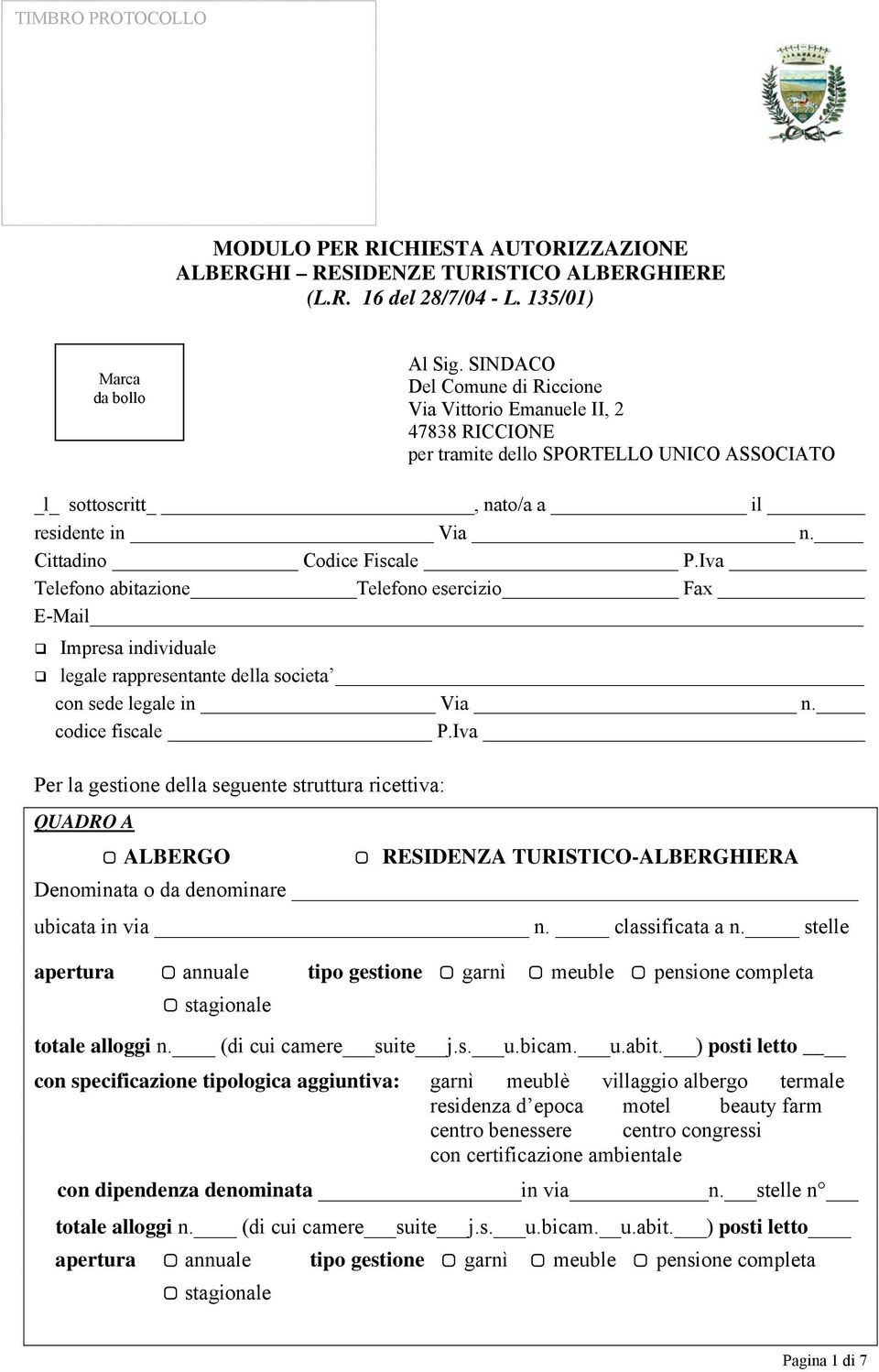 Iva Telefono abitazione Telefono esercizio Fax E-Mail Impresa individuale legale rappresentante della societa con sede legale in Via n. codice fiscale P.