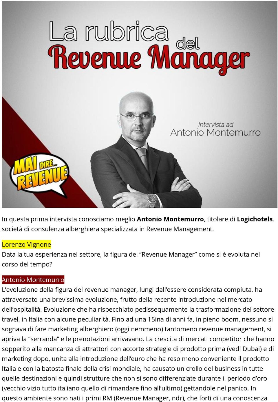 L evoluzione della figura del revenue manager, lungi dall essere considerata compiuta, ha attraversato una brevissima evoluzione, frutto della recente introduzione nel mercato dell ospitalità.