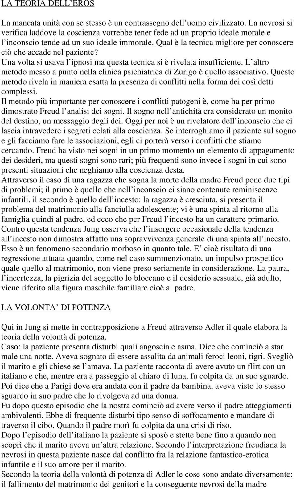 Qual è la tecnica migliore per conoscere ciò che accade nel paziente? Una volta si usava l ipnosi ma questa tecnica si è rivelata insufficiente.