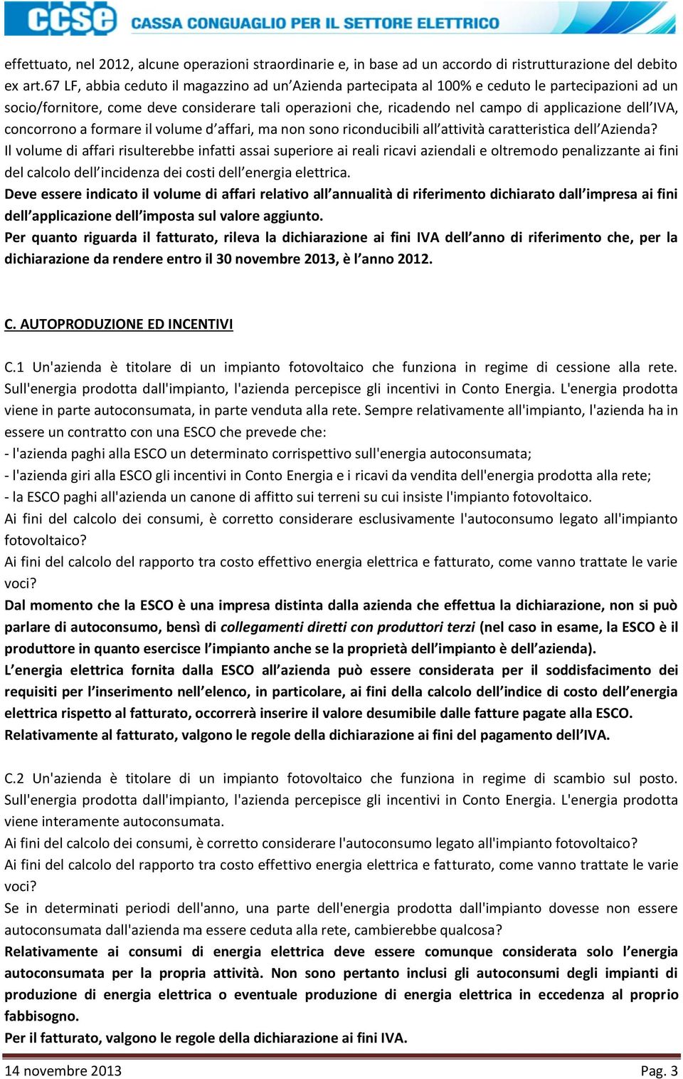 dell IVA, concorrono a formare il volume d affari, ma non sono riconducibili all attività caratteristica dell Azienda?