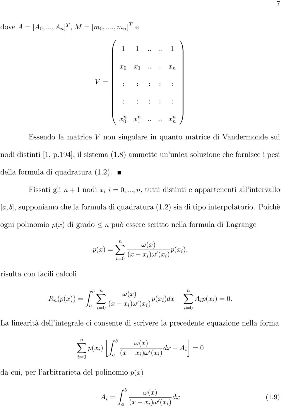 Fissti gli n + 1 nodi x i i =,..., n, tutti distinti e pprtenenti ll intervllo [, b], supponimo che l formul di qudrtur (1.2) si di tipo interpoltorio.