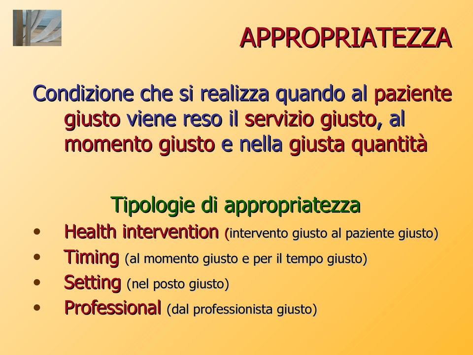 appropriatezza Health intervention (intervento giusto al paziente giusto) Timing (al