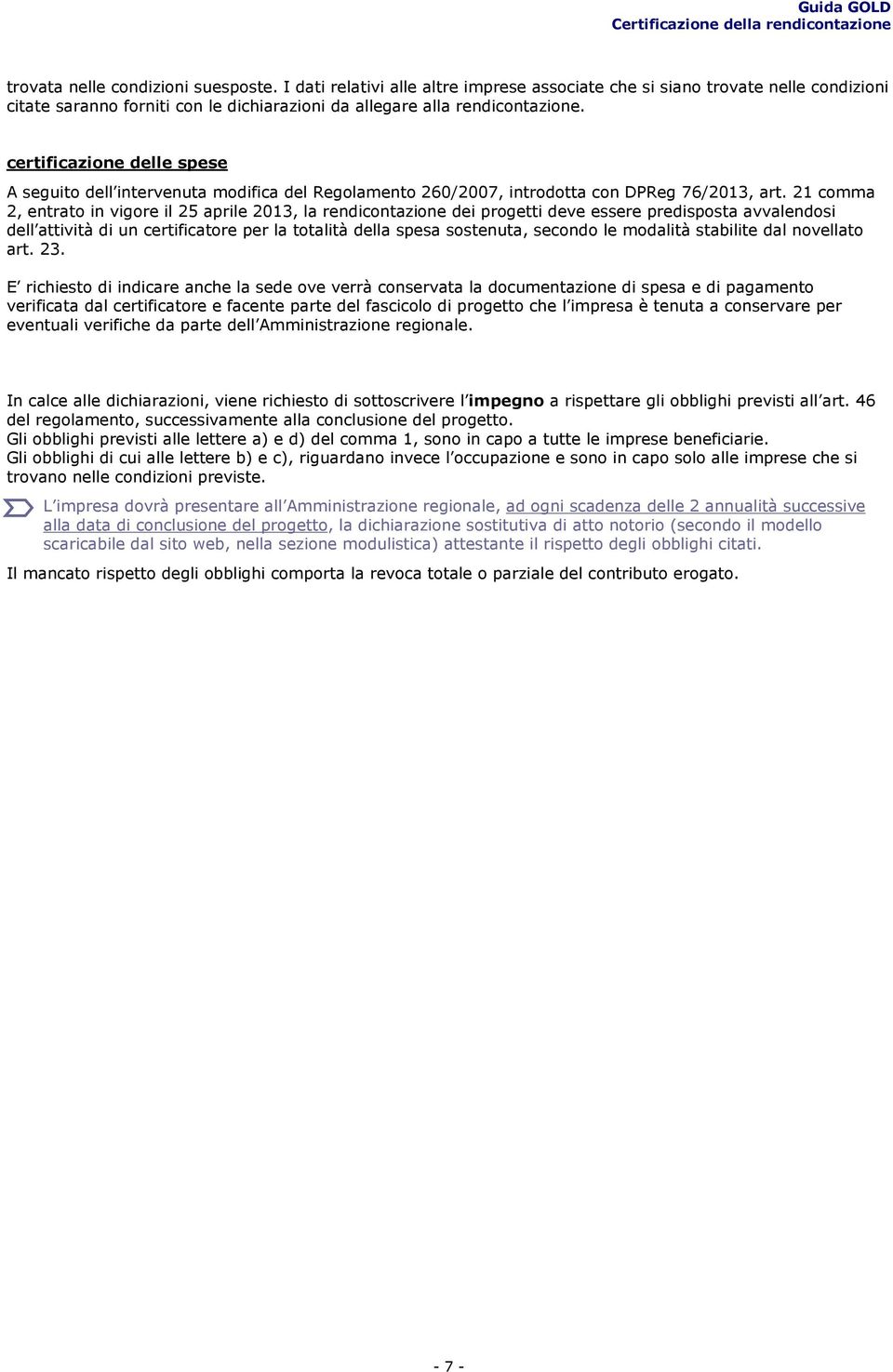 certificazione delle spese A seguito dell intervenuta modifica del Regolamento 260/2007, introdotta con DPReg 76/2013, art.