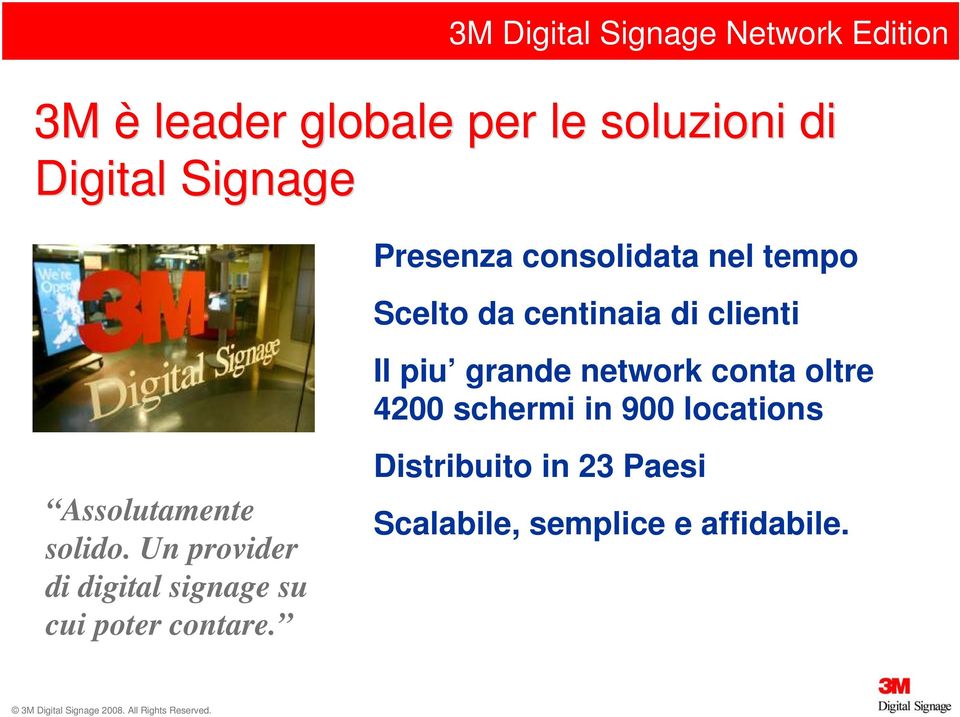 network conta oltre 4200 schermi in 900 locations Assolutamente solido.