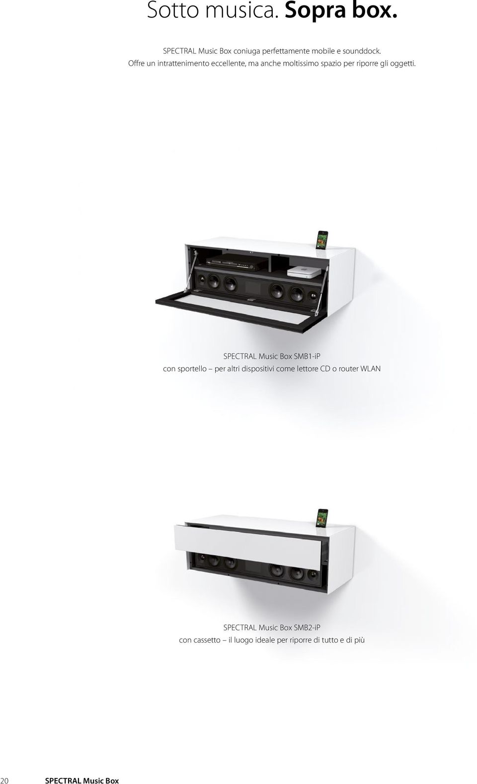 SPECTRAL Music Box SMB1iP con sportello per altri dispositivi come lettore CD o router WLAN