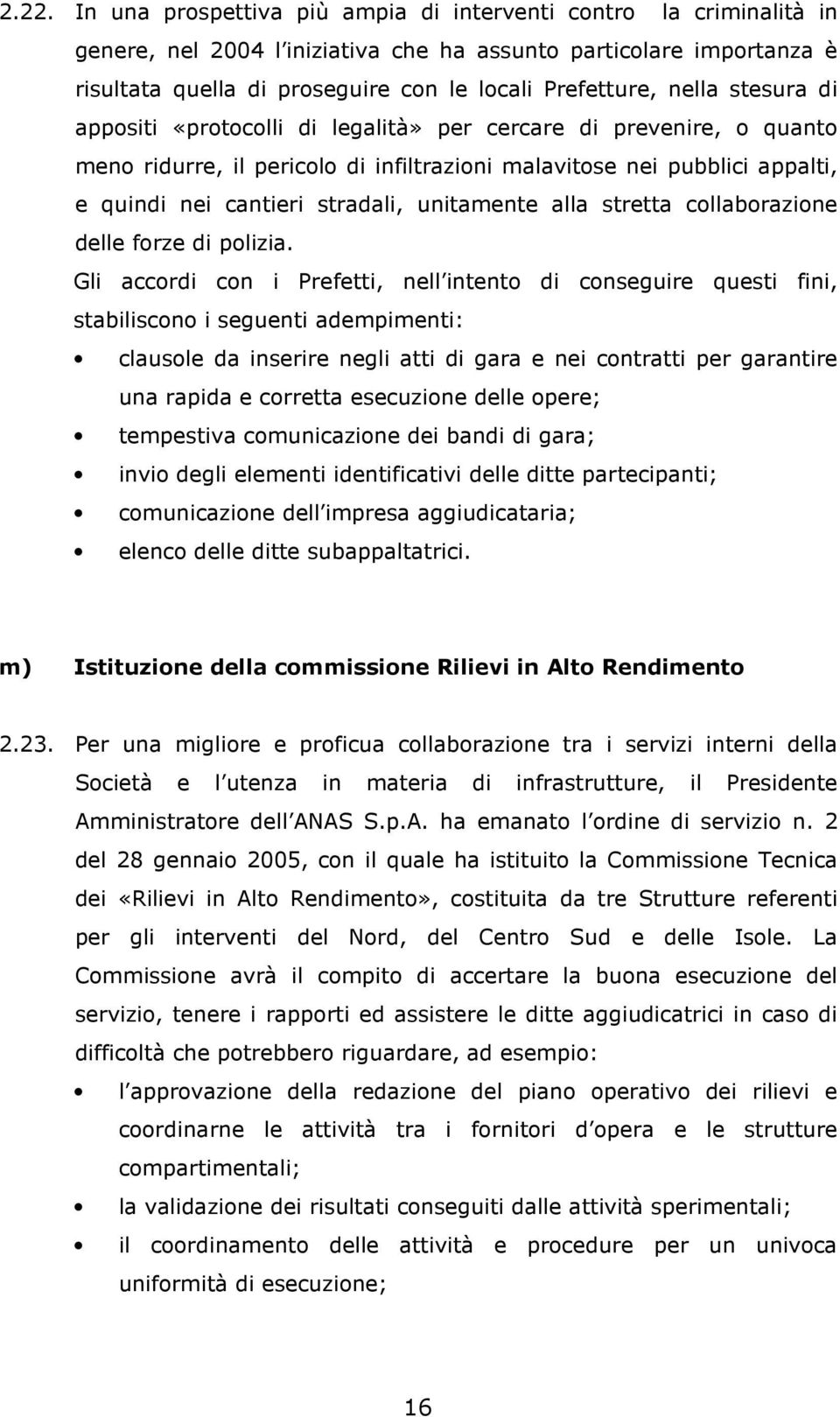 stradali, unitamente alla stretta collaborazione delle forze di polizia.