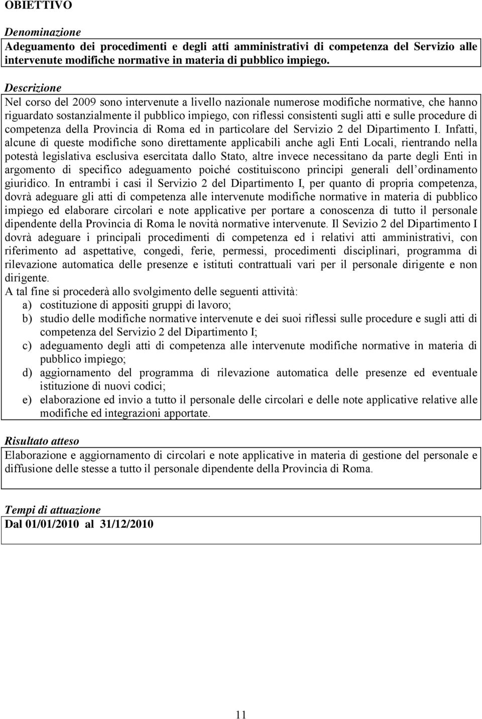 di competenza della Provincia di Roma ed in particolare del Servizio 2 del Dipartimento I.