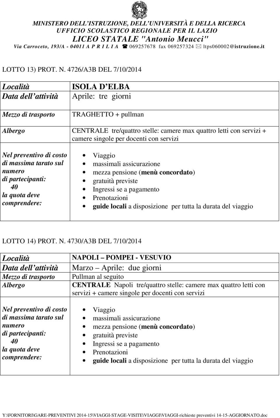 quattro letti con servizi + camere singole per docenti con servizi LOTTO 14) PROT. N.