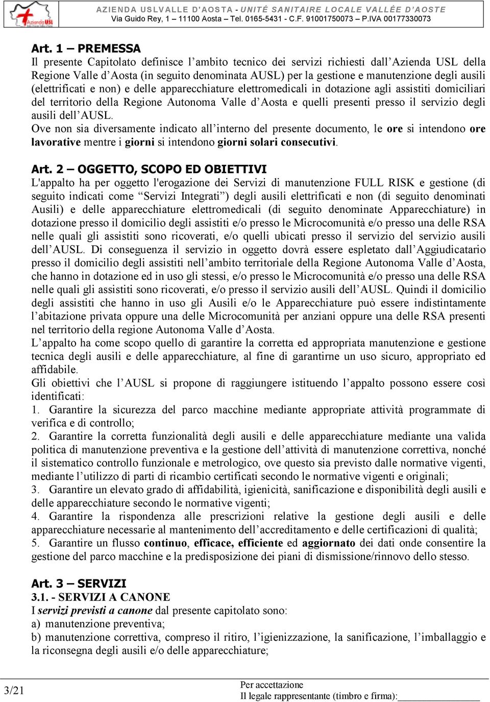 degli ausili dell AUSL. Ove non sia diversamente indicato all interno del presente documento, le ore si intendono ore lavorative mentre i giorni si intendono giorni solari consecutivi. Art.