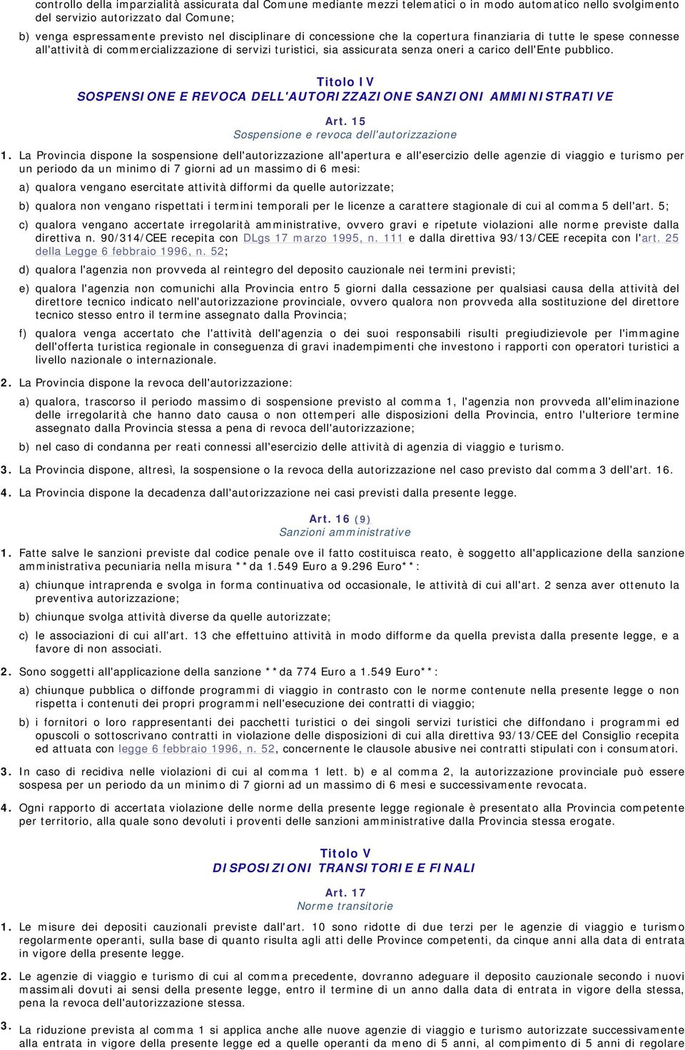 Titolo IV SOSPENSIONE E REVOCA DELL'AUTORIZZAZIONE SANZIONI AMMINISTRATIVE Art. 15 Sospensione e revoca dell'autorizzazione 1.