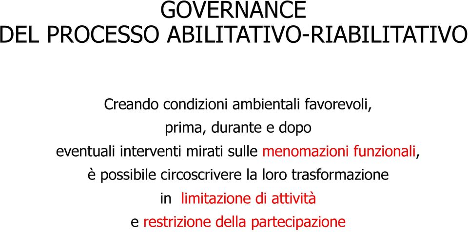 mirati sulle menomazioni funzionali, è possibile circoscrivere la loro