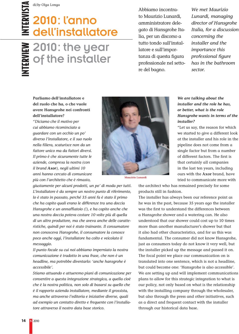 We met Maurizio Lunardi, managing director of Hansgrohe Italia, for a discussion concerning the installer and the importance this professional figure has in the bathroom sector.