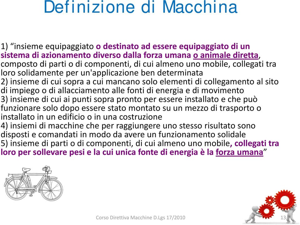 fonti di energia e di movimento 3) insieme di cui ai punti sopra pronto per essere installato e che può funzionare solo dopo essere stato montato su un mezzo di trasporto o installato in un edificio