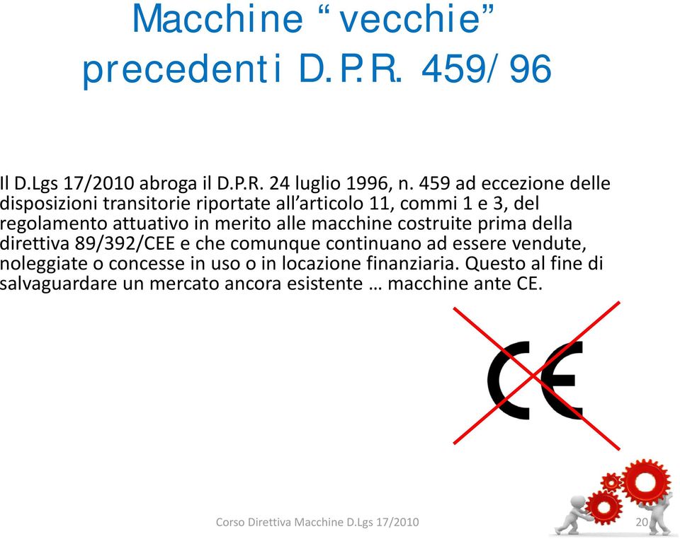 attuativo in merito alle macchine costruite prima della direttiva 89/392/CEE e che comunque continuano ad essere