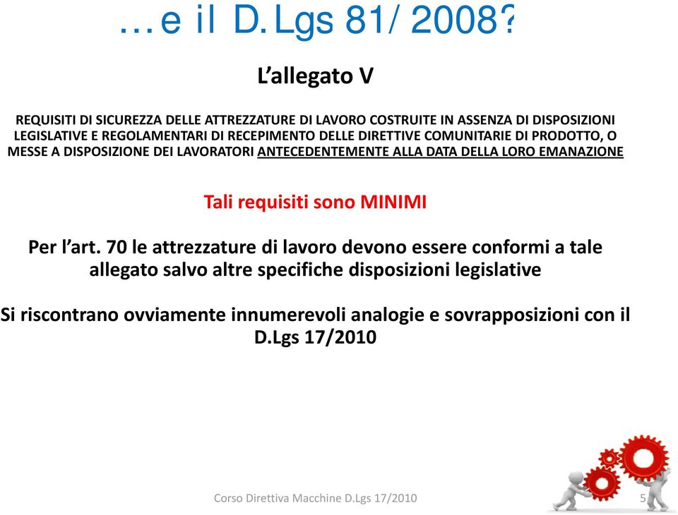 RECEPIMENTO DELLE DIRETTIVE COMUNITARIE DI PRODOTTO, O MESSE A DISPOSIZIONE DEI LAVORATORI ANTECEDENTEMENTE ALLA DATA DELLA LORO