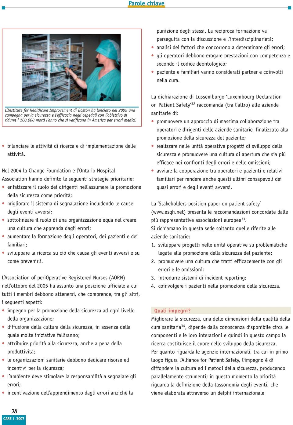 competenza e secondo il codice deontologico; paziente e familiari vanno considerati partner e coinvolti nella cura.