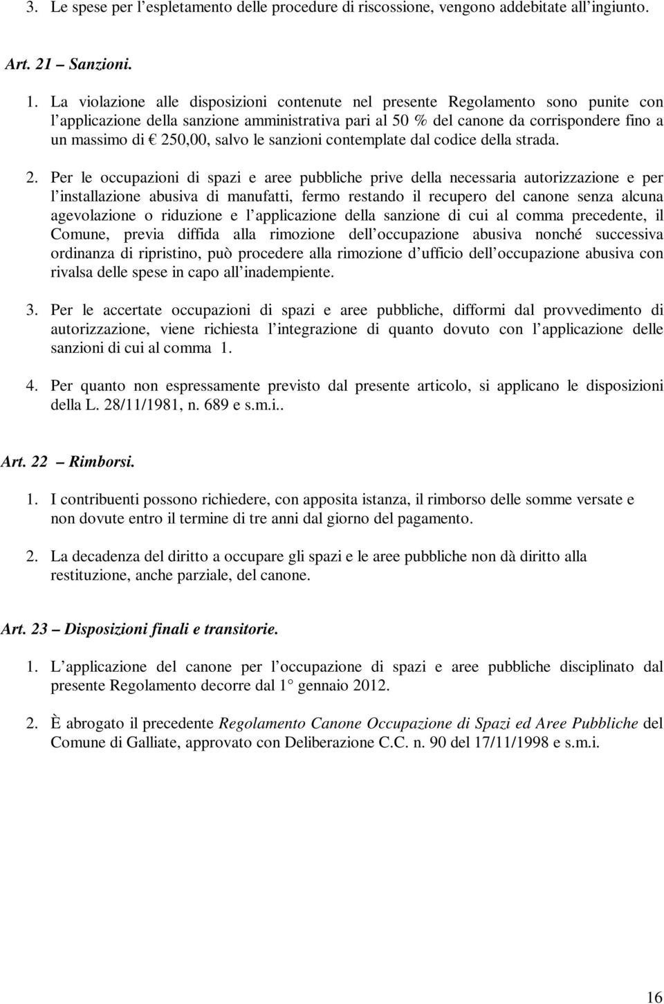 salvo le sanzioni contemplate dal codice della strada. 2.