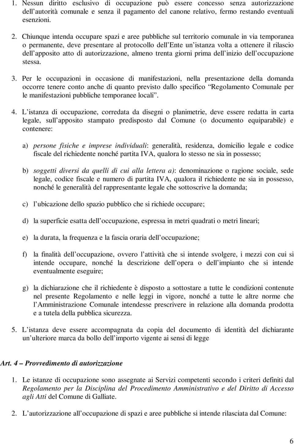 atto di autorizzazione, almeno trenta giorni prima dell inizio dell occupazione stessa. 3.