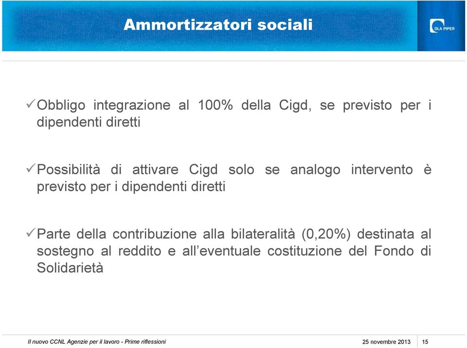 della contribuzione alla bilateralità (0,20%) destinata al sostegno al reddito e all eventuale