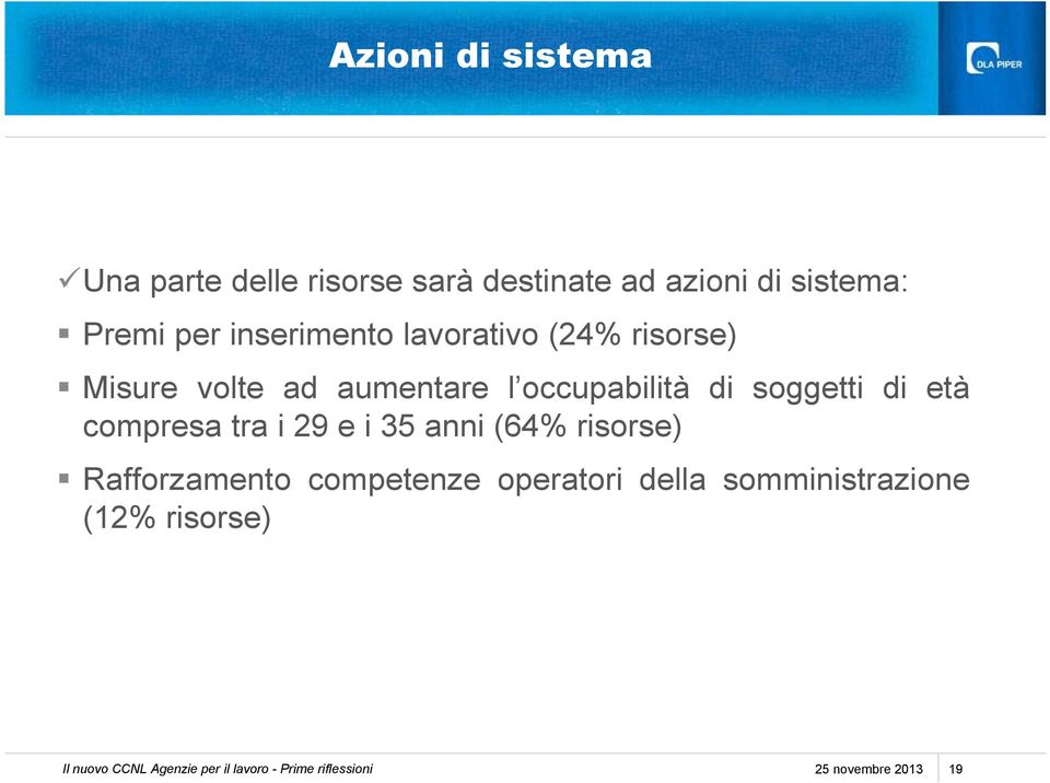 età compresa tra i 29 e i 35 anni (64% risorse) Rafforzamento competenze operatori della