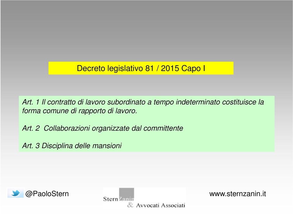 costituisce la forma comune di rapporto di lavoro. Art.