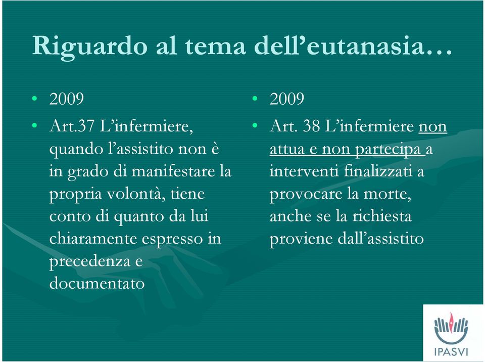 tiene conto di quanto da lui chiaramente espresso in precedenza e documentato 2009 Art.