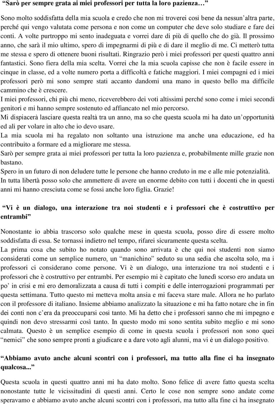 Il prossimo anno, che sarà il mio ultimo, spero di impegnarmi di più e di dare il meglio di me. Ci metterò tutta me stessa e spero di ottenere buoni risultati.