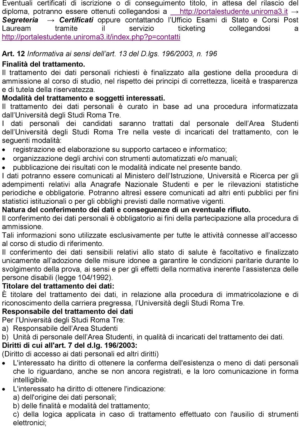 12 Informativa ai sensi dell art. 13 del D.lgs. 196/2003, n. 196 Finalità del trattamento.