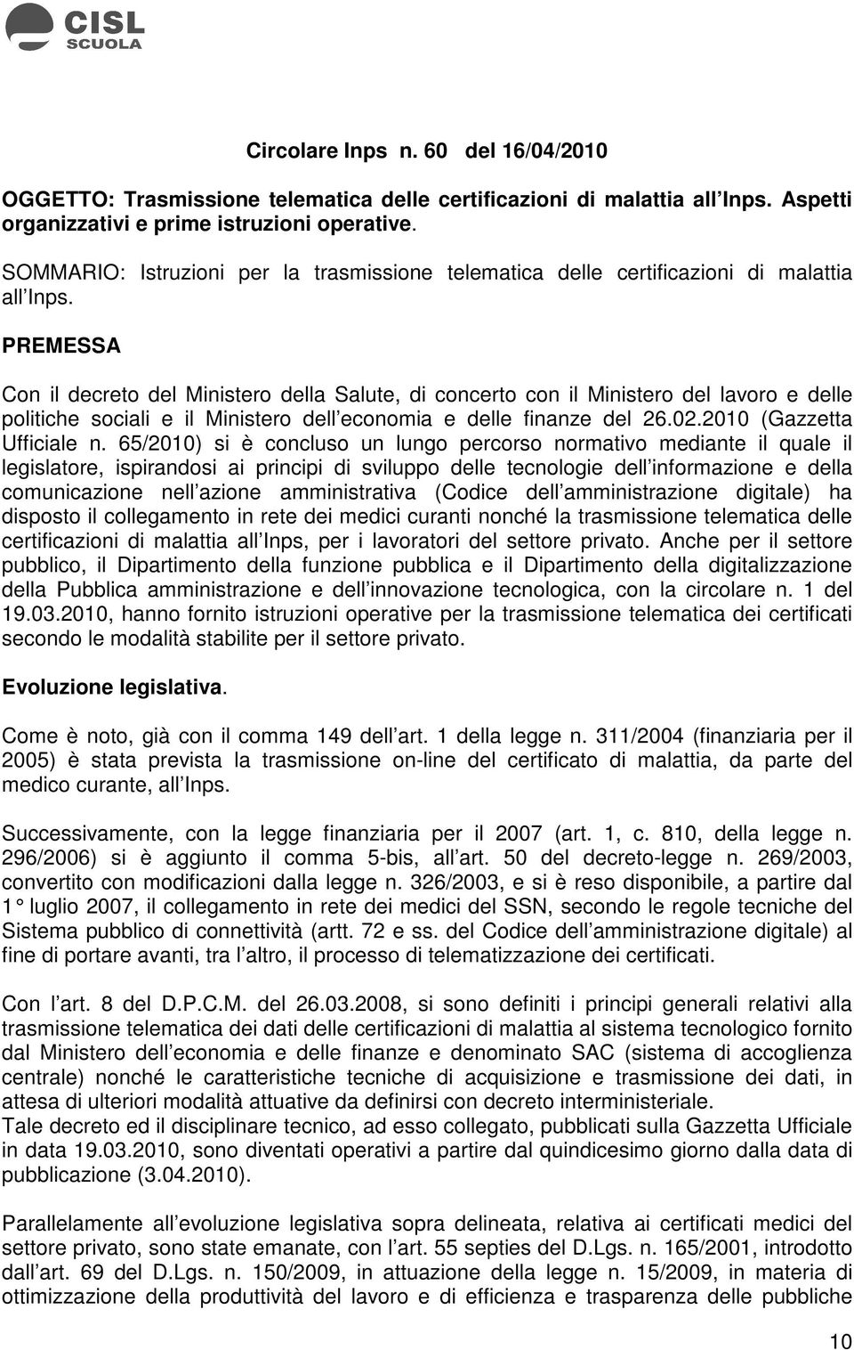 PREMESSA Con il decreto del Ministero della Salute, di concerto con il Ministero del lavoro e delle politiche sociali e il Ministero dell economia e delle finanze del 26.02.2010 (Gazzetta Ufficiale n.