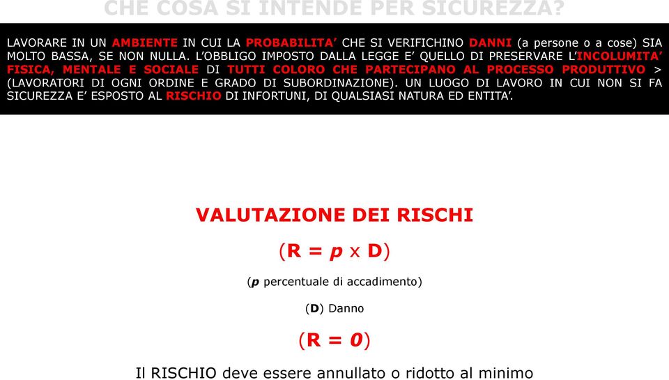 L OBBLIGO IMPOSTO DALLA LEGGE E QUELLO DI PRESERVARE L INCOLUMITA FISICA, MENTALE E SOCIALE DI TUTTI COLORO CHE PARTECIPANO AL PROCESSO PRODUTTIVO >