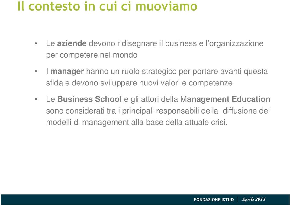 sviluppare nuovi valori e competenze Le Business School e gli attori della Management Education sono