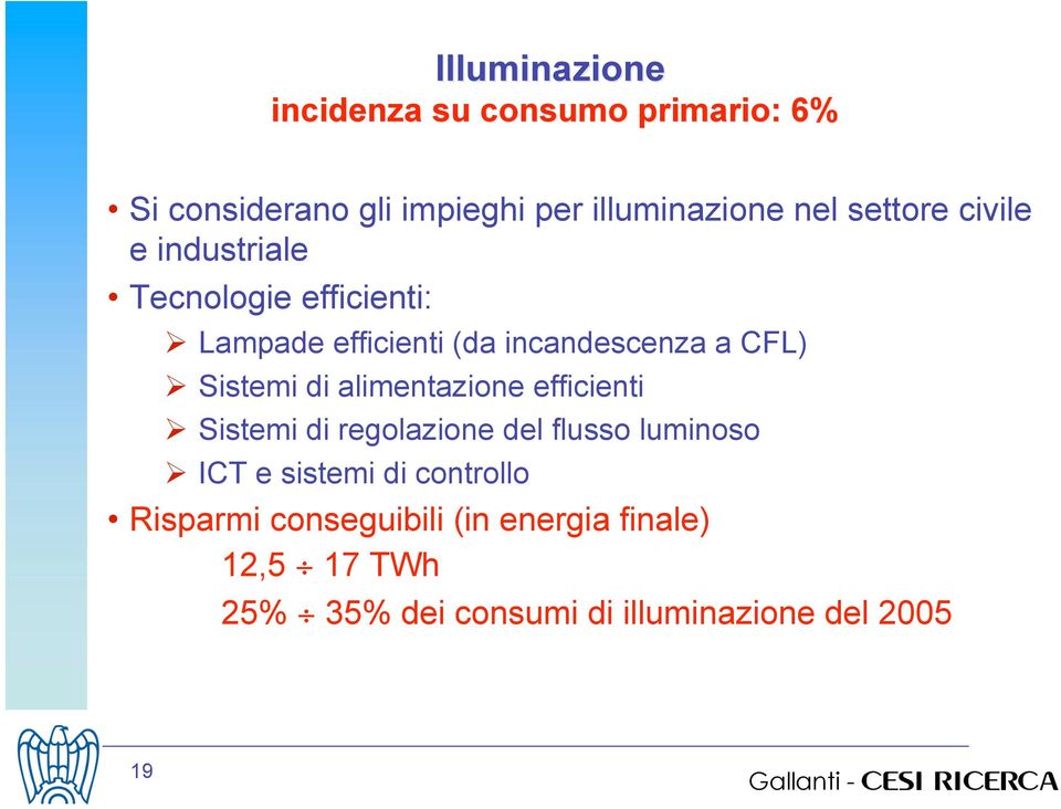 Sistemi di alimentazione efficienti! Sistemi di regolazione del flusso luminoso!