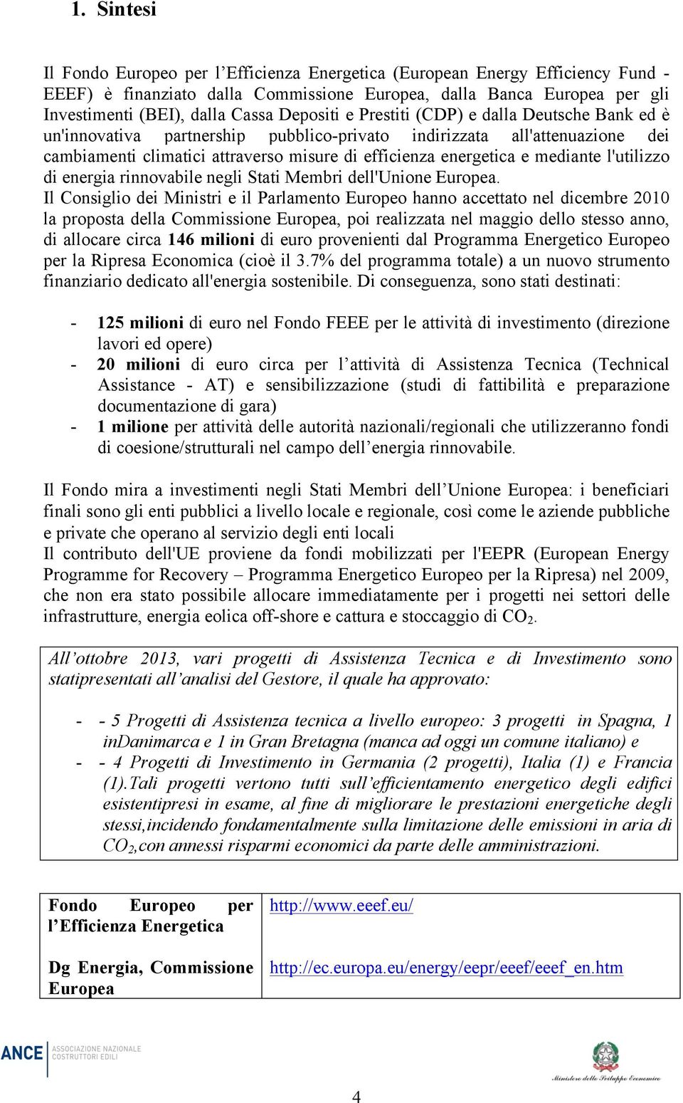 mediante l'utilizzo di energia rinnovabile negli Stati Membri dell'unione Europea.