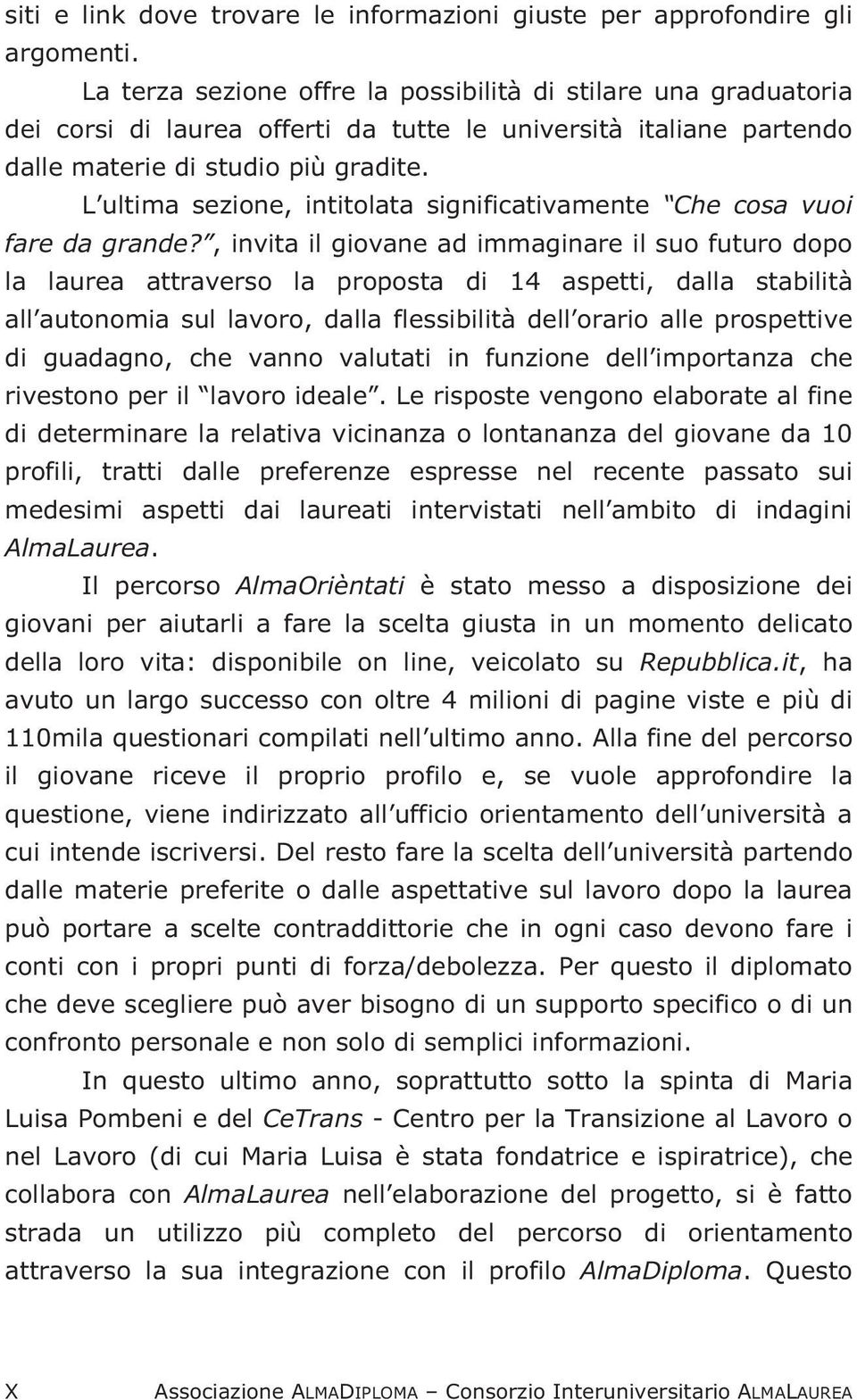 L ultima sezione, intitolata significativamente Che cosa vuoi fare da grande?